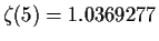 $\zeta(5)=1.0369277$