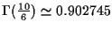 $\Gamma(\frac{10}{6})\simeq 0.902745$