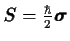 $\mathitbf{S}= \frac {\hbar}{2} { \mbox{\boldmath$\sigma$}}$