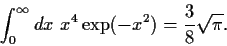 \begin{displaymath}
\int_0^\infty dx~ x^4 \exp(-x^2)=\frac{3}{8} \sqrt{\pi} .
\end{displaymath}