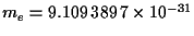 $m_e=9.109\, 389\, 7 \times 10^{-31}$