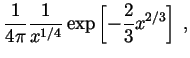 $\displaystyle \frac{1}{4 \pi} \frac{1}{x^{1/4}}
\exp\left[-\frac{2}{3} x^{2/3} \right]\; ,$