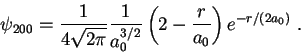 \begin{displaymath}
\psi_{200}= \frac{1}{4 \sqrt{2 \pi}} \frac{1}{a_0^{3/2}} \left(2- \frac{r}{a_0} \right) e^{-r/( 2 a_0)} \; .
\end{displaymath}