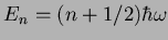 $E_n=(n+1/2) \hbar \omega$